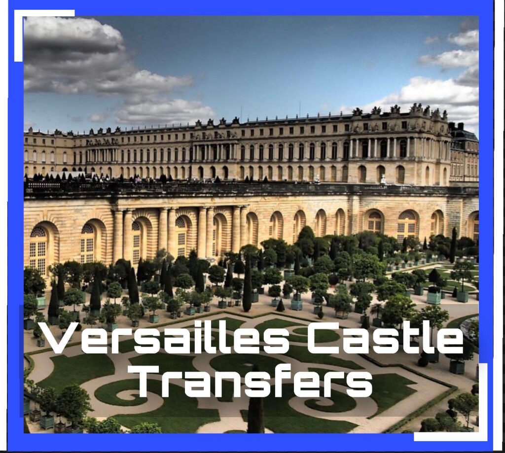 DEE Paris Transfer make travel from and to Versaille Castle